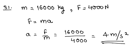 31. m 2 16000 kg , F = 4000 N fama a = for = 16006 - 4 m/s2 4000