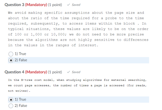 Question 3 (Mandatory) (1 point) Saved We avoid making specific assumptions about the page size and about the ratio of the ti