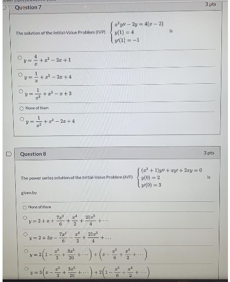 3 pts Question 7 is The solution of the initial-Value Problem (IVPI 38 - 2y = 4(x - 2) v(I) = 4 W(1) = -1 4 +-9 + 1 O 1 +? -
