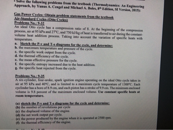 • Solve the following problems from the textbook (Thermodynamics: An Engineering Approach, by Yunus A. Cengel and Michael A.