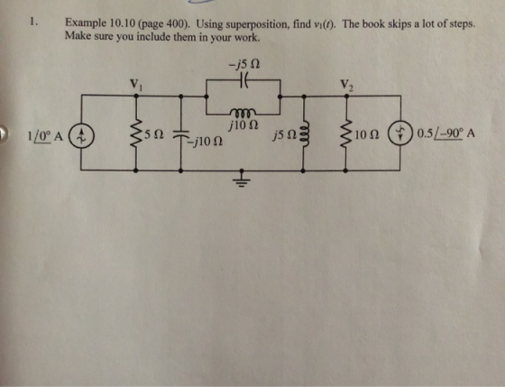 1. Example 10.10 (page 400). Using superposition, find vi(). The book skips a lot of steps. Make sure you include them in you