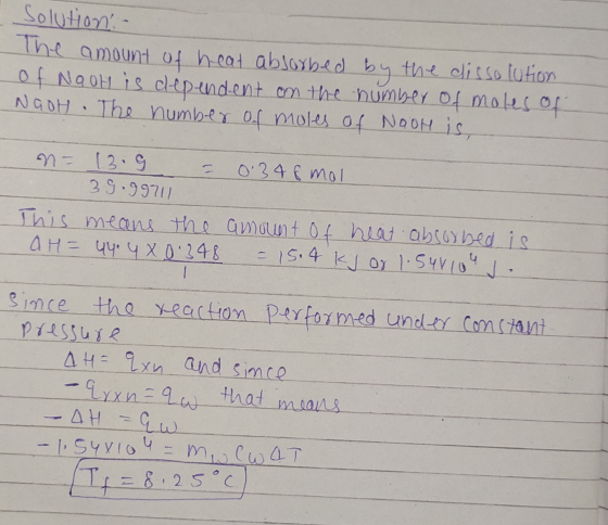 Solution - The amount of heat absorbed by the dissolution of NaoH is dependent on the number of moles of NaOH . The number of