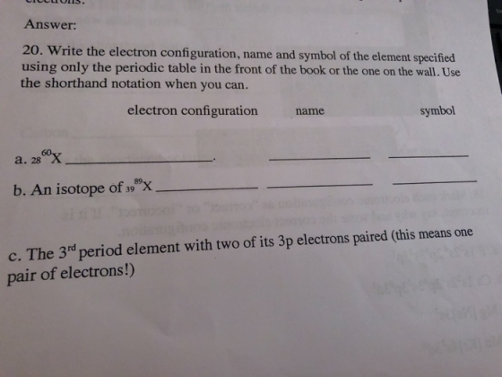 CICLIS. Answer: 20. Write the electron configuration, name and symbol of the element specified using only the periodic table