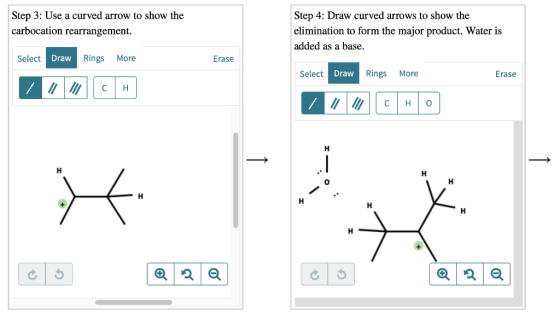 Step 3: Use a curved arrow to show the carbocation rearrangement. Step 4: Draw curved arrows to show the elimination to form