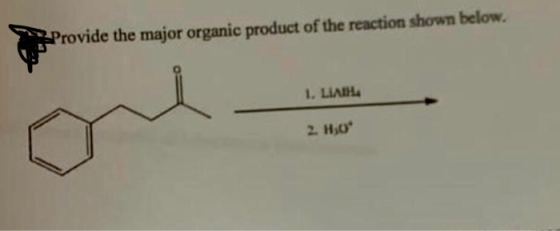 Provide the major organic product of the reaction shown below. 1. LIABLE 2. H30*