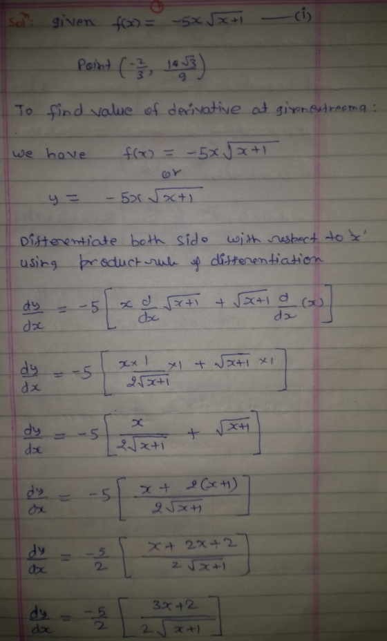 given fro= -5x √x+1 Point (-23, 1953) To find value of derivative at giynestrooma: we have f(x) = -5x Jx+1 y = 500 acti Difte