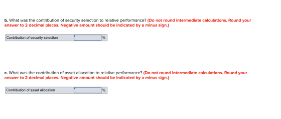 b. What was the contribution of security selection to relative performance? (Do not round intermediate calculations. Round yo