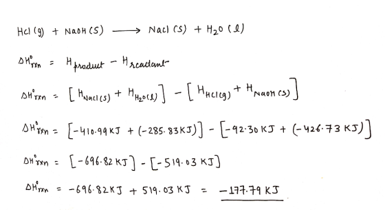 HCl (9) + NaOH(S) - > Nach (s) + H20 let Hon = H product - treactant- stiren = [ Homeles) + Honoces ] - [ Mucieg) + Hraon cs]