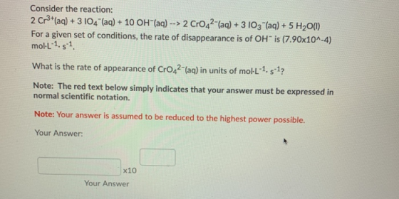 Consider the reaction: 2 Cr3+ (aq) + 3 104 (aq) + 10 OH(aq) --> 2 CrO42-(aq) + 3 103 (aq) + 5 H2O(1) For a given set of con