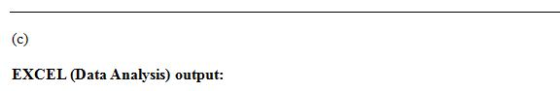 (c) EXCEL (Data Analysis) output: