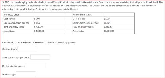 5. ABC company is trying to decide which of two different kinds of chips to sell in the retail store. One type is a name-bran