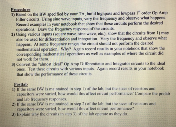 Procedure 1) Based on the BW specified by your TA, build highpass and lowpass 1 order Op Amp Filter circuits. Using sine wave
