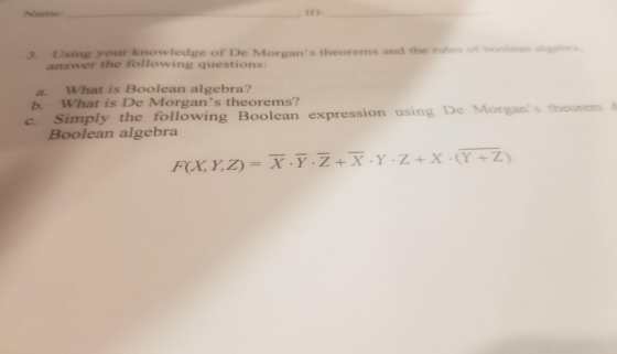 3. Using our knowledge of De Morgans theorems and the answer the following questions: What is Boolean algebra? b. What is De