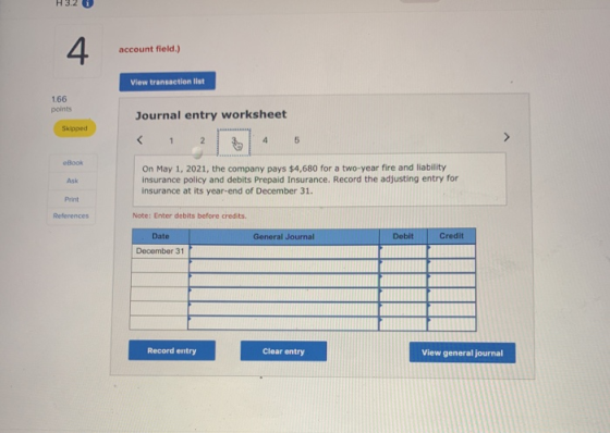 H32 account field.) View transaction list 1.66 points Journal entry worksheet Skipped < 1 2 4 5 eBook On May 1, 2021, the com