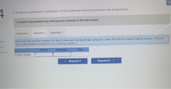 С 1 3. Prepare a quantitative comparison of the traditional and activity based cost assignments. Complete this question by en