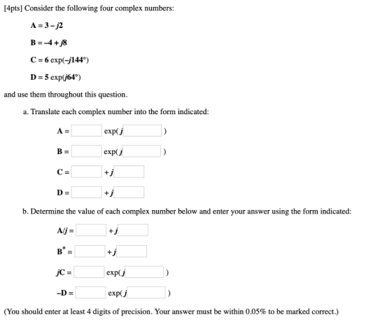 [4pts] Consider the following four complex numbers A 3-j2 C-6 exp(-1144°) D -5 exp(j64°) and use them throughout this questio