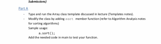 Submissions) Part A Type and run the Array class template discussed in lecture (Templates notes). Modify the class by adding