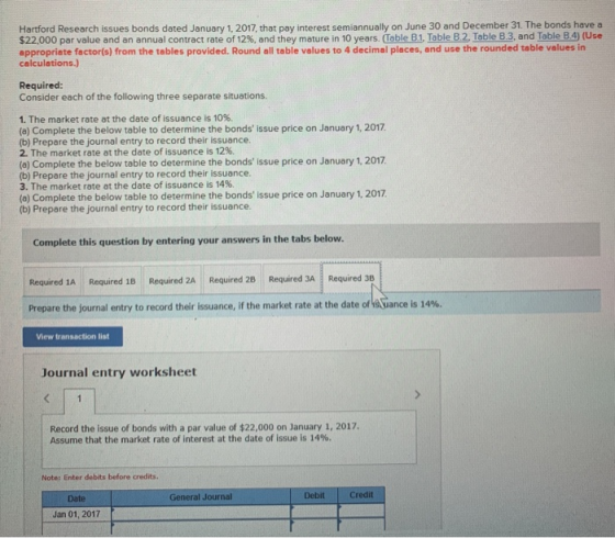 Hartford Research issues bonds dated January 1, 2017, that pay interest semiannually on June 30 and December 31. The bonds ha