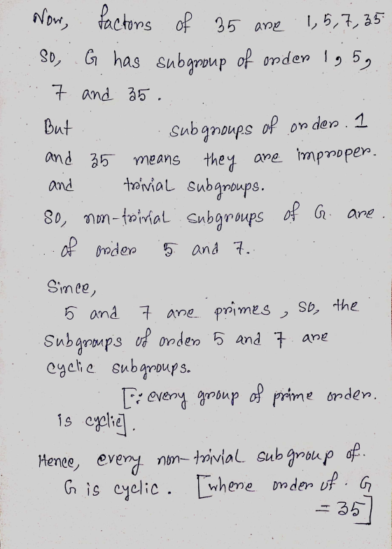 Now, 1,5,7,35 factors of of 35 are SD G has subgroup of onder 1959 7 and 25. But subgroups of and 35 means they are improper.