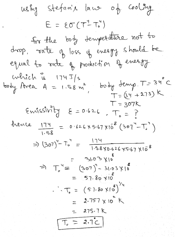 T= 307k - using stefans law of cooling • E = €0(T? To) . for the body temperature not to - drop, rate of loss of energy sho