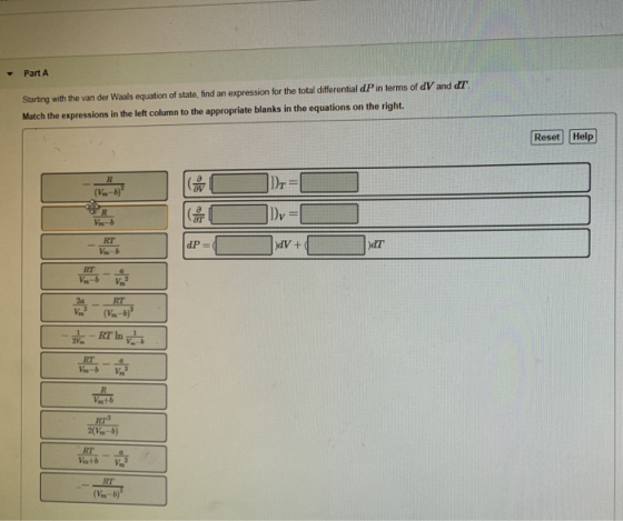Part A Starting with the van der Waals equation of state, find an expression for the total differential dP in terms of dV and
