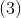 (3)