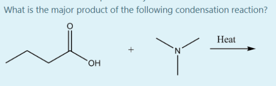 What is the major product of the following condensation reaction? Heat