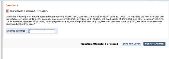 Question 1 x Your answer is incorrect. Try again. Given the following information about Elkridge Sporting Goods, Inc., constr