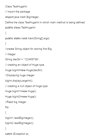 Class TestHugeint l import the package. mport java.math. Biglnteger Define the class TestHugelnt in which main method is bein