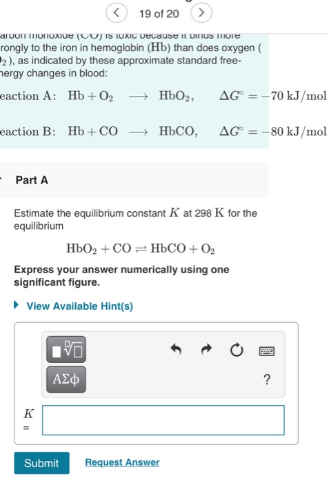< 19 of 20 > I DONT MONOXIDE (UU) IS IUXIC Decause I DITIUS MOTE rongly to the iron in hemoglobin (Hb) than does oxygen 2), a
