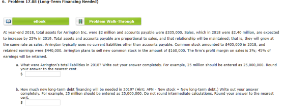 6. Problem 17.08 (Long-Term Financing Needed) eBook Problem Walk-Through At year-end 2018, total assets for Arrington Inc. we