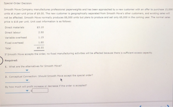 Special-Order Decision Smooth Move Company manufactures professional paperweights and has been approached by a new customer w