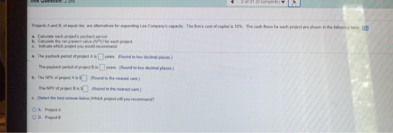 his uuestions 2 of 31 (0 completely Projects A and B of equal to area tomatives for expanding Lea Companys capacity The firm