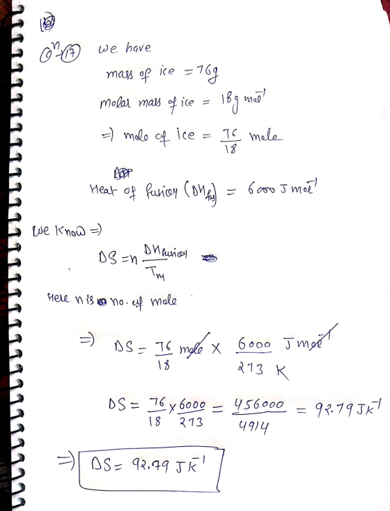 M we have mass of ice = 169 Molar mats of ice = 18g umaa = mole of ice = 16 male Heat of funicoy confuel = 6000 J moe I We kn