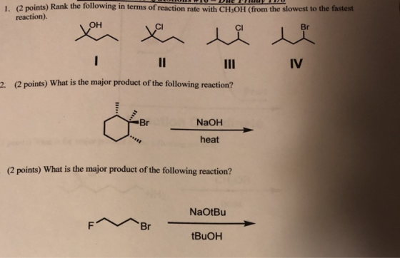 WOWIUDETULUI 1. (2 points) Rank the following in terms of reaction rate with CH,OH (from the slowest to the fastest reaction)