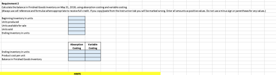 Requirement 2 Calculate the balance in Finished Goods Inventory on May 31, 2018, using absorption costing and variable costin