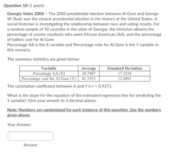 Question 10 (1 point) Georgia Votes 2000 - The 2000 presidential election between Al Gore and George W. Bush was the closest