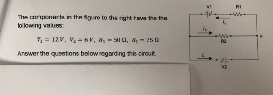 V1 R1 The components in the figure to the right have the the following values: wa R2 Answer the questions below regarding thi