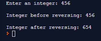 Enter an integer: 456 Integer before reversing: 456 Integer after reversing: 654