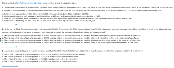 Click to watch the Tell Me More Learning Objective 4 video and then answer the questions below. 1. While preparing the cash f