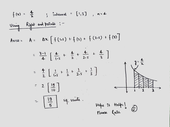 f(x) = f £ ; internal = {1,3] , net Using Right end points :- Arca = Az ox [ f(15) + f(2) + f (2.5) + f(3] - [ 93 + + Ka - 4