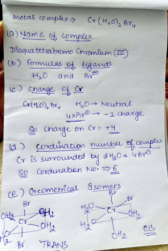 Cr (H₂O), Bry Metal complex > a) Name of complex Diaqua tetrabromo Chromium (IV) (b) Formulas of ligands. H₂O and Bro 6) char