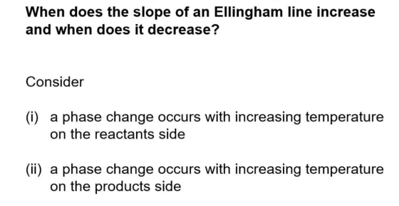 When does the slope of an Ellingham line increase and when does it decrease? Consider (i) a phase change occurs with increasi