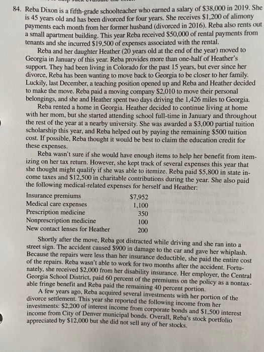 84. Reba Dixon is a fifth-grade schoolteacher who earned a salary of $38,000 in 2019. She is 45 years old and has been divorc