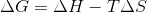 \Delta G=\Delta H-T\Delta S