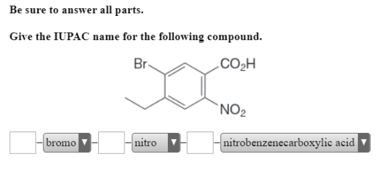 Be sure to answer all parts. Give the IUPAC name for the following compound. Bra CO2H NO2 - bromo - nitro nitro - nitrobenzen