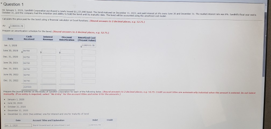Question 1 On January 1, 2020, Sandhill Corporation purchased a newly issued $1,225.000 bond. The bond matured on December 11