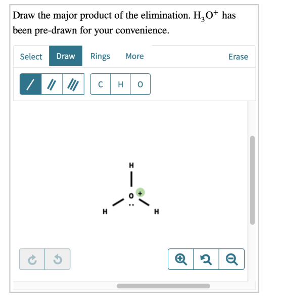 Draw the major product of the elimination. H3O+ has been pre-drawn for your convenience. Select Draw Rings More Erase el 3 @
