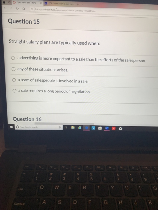 。Quir MKT 211FİNAL Ibroe destination is × 13067/ques/1936691/ake Question 15 Straight salary plans are typically used when: 〇