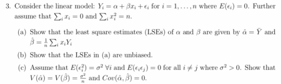 3. Consider the linear model: Yİ , n where E(Ei)-0. Further α +Ari + Ei for i 1, assume that Σ.r.-0 and Σ r-n. (a) Show that